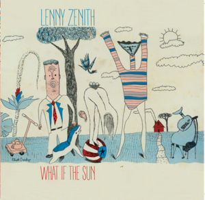 Lenny Zenith album - What If The Sun - artwork by Chuck Crosby